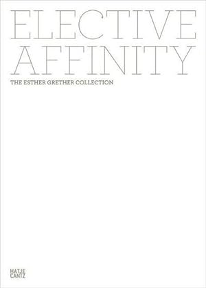 Seller image for Elective Affinity : The Esther Grether Collection for sale by AHA-BUCH GmbH