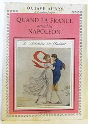Bild des Verkufers fr Quand la France attendait Napolon. zum Verkauf von JLG_livres anciens et modernes