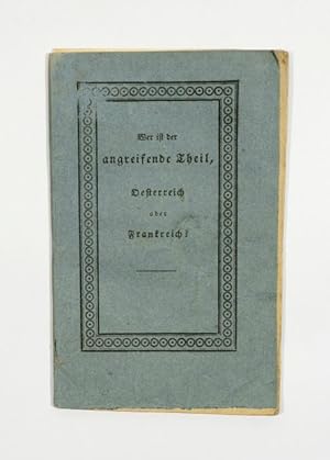 Bild des Verkufers fr Wer ist der angreifende Theil, Oesterreich oder Frankreich? zum Verkauf von Versandantiquariat Wolfgang Friebes