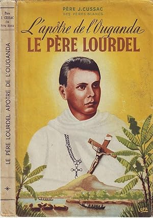 L'apôtre de l'Ouganda le père Lourdel