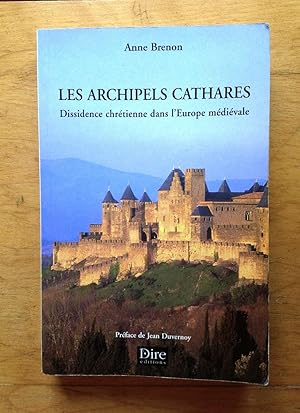 Seller image for Les archipels cathares. Dissidence chrtienne dans l'Europe mdivale for sale by Les bouquins d'Alain