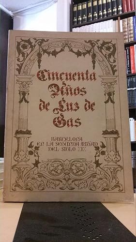 CINCUENTA AÑOS DE LUZ DE GAS. BARCELONA EN LA SEGUNDA MITAD DEL SIGLO XIX.