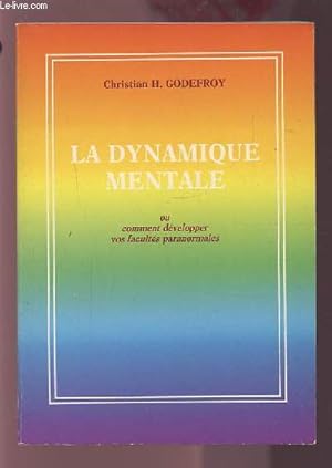 Seller image for LA DYNAMIQUE MENTALE - OU COMMENT DEVELOPPER VOS FACULTES PARANORMALES. for sale by Le-Livre