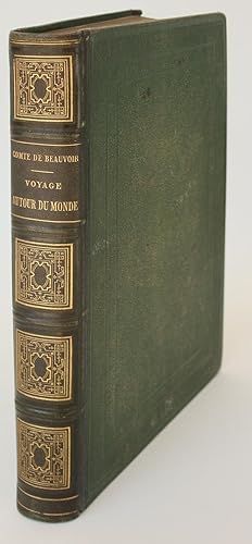 Voyage Autour du Monde par le Comte de Beauvoir. Australie, Java, Siam, Canton, Pekin, Yeddo, San...