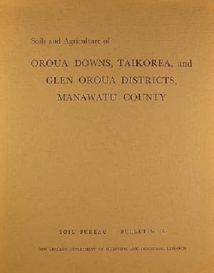 Soils And Agriculture Of Oroura Downs, Taikorea, And Glen Oroua Districts, Manawatu County