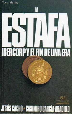 Imagen del vendedor de LA ESTAFA. IBERCORP Y EL FIN DE UNA ERA. 5 ed. a la venta por angeles sancha libros