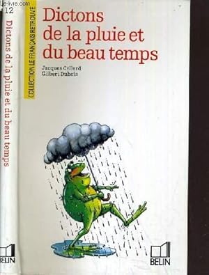 Seller image for DICTONS DE LA PLUIE ET DU BEAU TEMPS - N 12 / COLLECTION LE FRANCAIS RETROUVE. for sale by Le-Livre