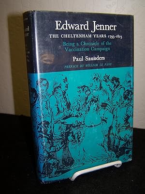 Edward Jenner: The Chetlenham Years 1795-1823; Being a Chronicle of the Vaccination Campaign.