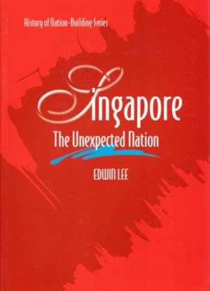 Seller image for Singapore. The Unexpected Nation. for sale by Asia Bookroom ANZAAB/ILAB