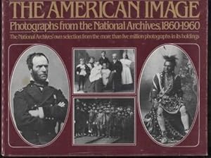 The American image Photographs from the National Archives, 1860-1960