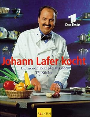 Bild des Verkufers fr Johann Lafer kocht. Die neuen Rezepte aus der TV-Kche. zum Verkauf von Druckwaren Antiquariat