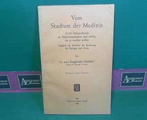 Bild des Verkufers fr Vom Studium der Medizin - 12 Feldpostbriefe an Medizinstudenten und solche die es werden wollen - Zugleich ein Bchlein der Besinnung fr Biologen und rzte. zum Verkauf von Antiquariat Deinbacher