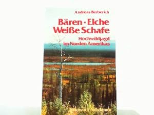 Seller image for Bren, Elche, weie Schafe. Hochwildjagd im Norden Amerikas. for sale by Antiquariat Ehbrecht - Preis inkl. MwSt.
