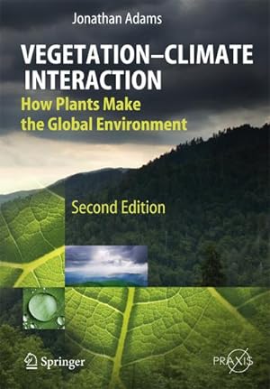Bild des Verkufers fr Vegetation-Climate Interaction : How Plants Make the Global Environment zum Verkauf von AHA-BUCH GmbH