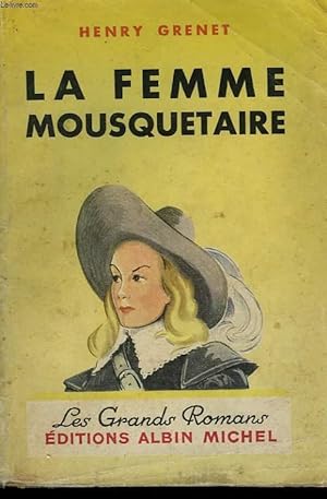Image du vendeur pour LA FEMME MOUSQUETAIRE. COLLECTION LES GRANDS ROMANS. mis en vente par Le-Livre