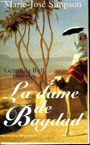 Seller image for LA DAME DE BAGDAD - GERTRUDE BELL, 1868-1926 for sale by Le-Livre