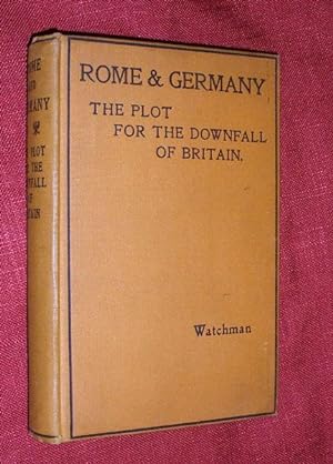 ROME AND GERMANY - THE PLOT FOR THE DOWNFALL OF BRITAIN.