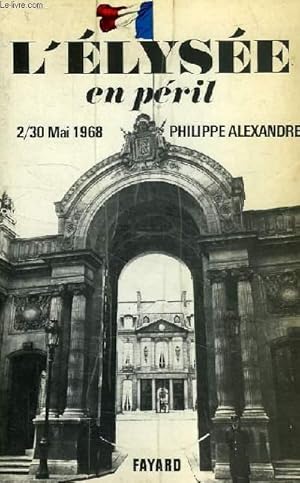 Bild des Verkufers fr L'ELYSEE EN PERIL, 2-30 MAI 1968 zum Verkauf von Le-Livre