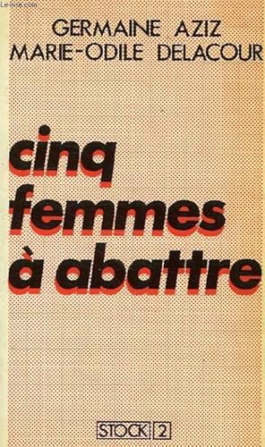Seller image for CINQ FEMMES A ABATTRE, RECIT VERIDIQUE D'UN FAIT DIVERS for sale by Le-Livre