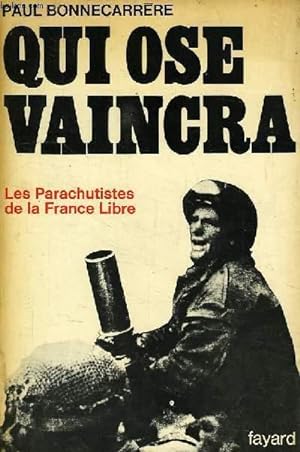 Immagine del venditore per QUI OSE VAINCRA, LES PARACHUTISTES DE LA FRANCE LIBRE venduto da Le-Livre