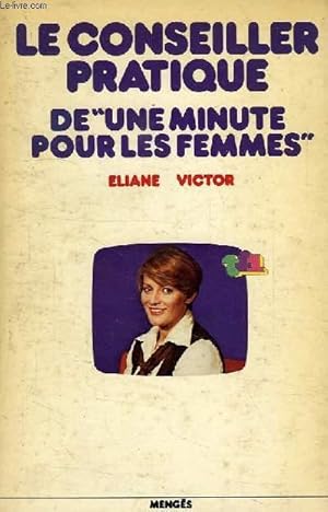 Seller image for LE CONSEILLER PRATIQUE DE 'UNE MINUTE POUR LES FEMMES' for sale by Le-Livre