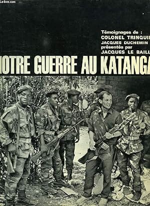 Bild des Verkufers fr NOTRE GUERRE AU KATANGA zum Verkauf von Le-Livre