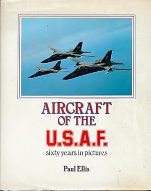 Imagen del vendedor de Aircraft of the USAF. Sixty Years in Pictures a la venta por Barter Books Ltd