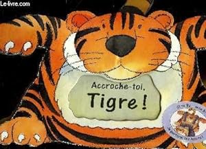 Seller image for ACCROCHE-TOI, TIGRE! for sale by Le-Livre