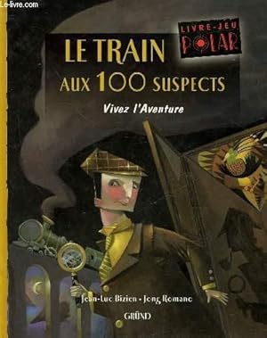 Seller image for LE TRAIN AU 100 SUSPECTS VIVEZ L'AVENTURE for sale by Le-Livre