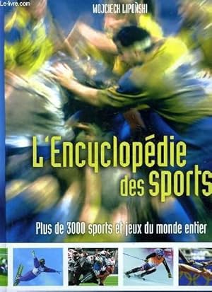 Seller image for L'ENCYCLOPEDIE DES SPORTS - PLUS DE 3000 SPORTS ET JEUX DU MONDE ENTIER for sale by Le-Livre