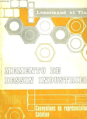 Seller image for MEMENTO DE DESSIN INDUSTRIEL - TOME 1 - CONVENTIONS DE REPRESENTATION COTATION for sale by Le-Livre
