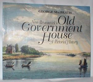 New Brunswick's Old Government House; A Pictorial History