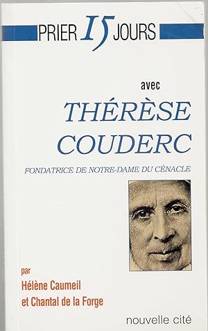 Prier 15 jours avec Thérèse Couderc, fondatrice de Notre-Dame du Cénacle