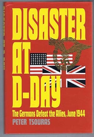 Seller image for Disaster at D-Day, The Germans Defeat the Allies, June 1944 for sale by Bailgate Books Ltd
