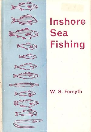 Image du vendeur pour INSHORE SEA FISHING: WITH A CHAPTER ON CURING, SMOKING, DRYING, ETC. By W.S. Forsyth. mis en vente par Coch-y-Bonddu Books Ltd