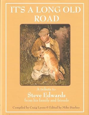 Seller image for IT'S A LONG OLD ROAD. A TRIBUTE TO STEVE EDWARDS FROM HIS FAMILY AND FRIENDS. Compiled by Craig Lyons, edited by Mike Starkey. for sale by Coch-y-Bonddu Books Ltd