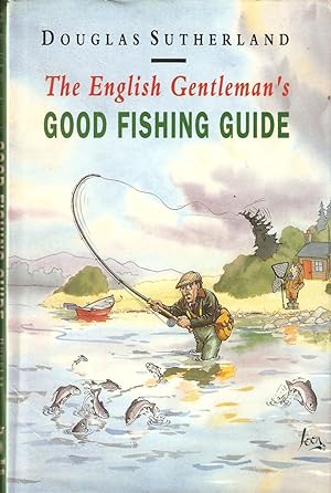 Image du vendeur pour THE ENGLISH GENTLEMAN'S GOOD FISHING GUIDE. By Douglas Sutherland. Illustrated by Alasdair Hilleary. mis en vente par Coch-y-Bonddu Books Ltd