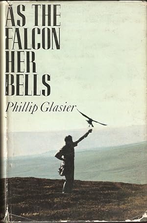 Seller image for AS THE FALCON HER BELLS. By Phillip Glasier. for sale by Coch-y-Bonddu Books Ltd