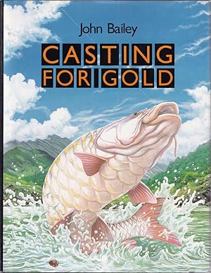 Seller image for CASTING FOR GOLD. By John Bailey. for sale by Coch-y-Bonddu Books Ltd