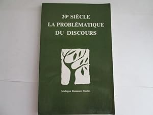 Seller image for 20E Siecle: LA Problematique Du Discours (Michigan Romance Studies) for sale by Goldstone Rare Books