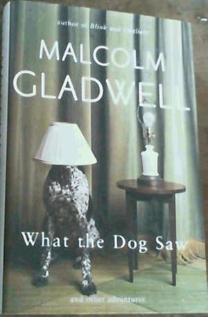 Imagen del vendedor de What the Dog Saw : And Other Adventures a la venta por Chapter 1