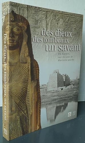 Seller image for DES DIEUX, DES TOMBEAUX, UN SAVANT ; EN EGYPTE, SUR LES PAS DE MARIETTE PACHA for sale by Librairie Thot