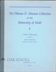 Imagen del vendedor de TILLMAN D. JOHNSON COLLECTION OF THE UNIVERSIY OF UTAH.|THE a la venta por Oak Knoll Books, ABAA, ILAB