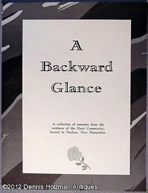 Bild des Verkufers fr A Backward Glance: A Collection of Memoirs from the Residents of the Hunt Community, Located in Nashua, New Hampshire zum Verkauf von Dennis Holzman Antiques