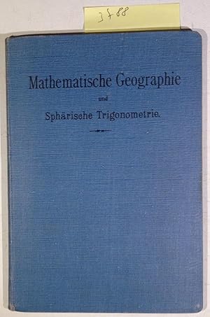 Bild des Verkufers fr Mathematische Geographie Und Sphrische Trigonometrie - Lehrgang zum Verkauf von Antiquariat Trger