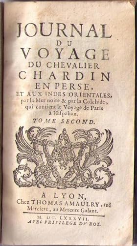 Journal du Voyage du Chevalier Chardin en Perse et aux Indes Orientales, par la Mer Noire & par l...