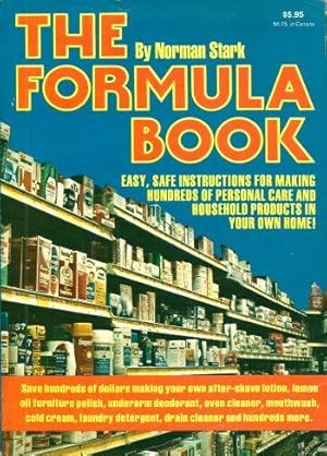 THE FORMULA BOOK : Easy, Safe Instructions for Making Hundreds of Personal Care and Household Pro...