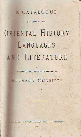 A CATALOGUE OF WORKS ON ORIENTAL HISTORY LANGUAGES AND LITERATURE, OFFERED AT THE NET PRICES AFFI...