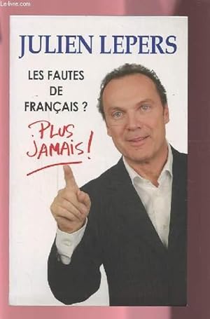 Bild des Verkufers fr LES FAUTES DE FRANCAIS ? - PLUS JAMAIS. zum Verkauf von Le-Livre