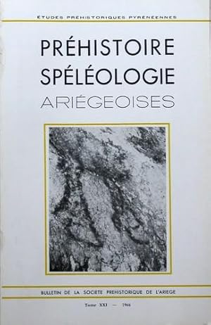 PRÉHISTOIRE SPÉLÉOLOGIE ARIÉGEOISES Tome XXI 1966